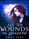Cover image for All the Wounds in Shadow